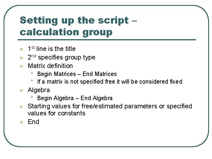 Setting up the script – calculation group l l l 1 st line is