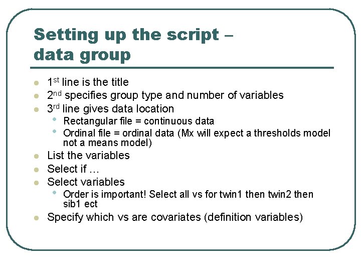 Setting up the script – data group l l l l 1 st line