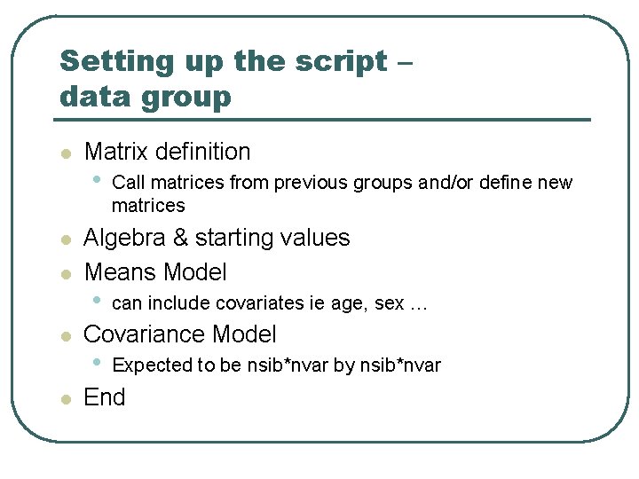 Setting up the script – data group l l l Matrix definition • Call