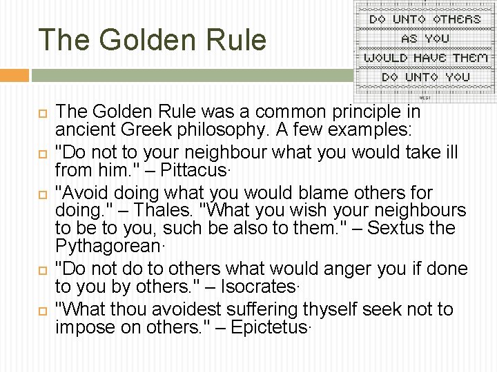 The Golden Rule The Golden Rule was a common principle in ancient Greek philosophy.