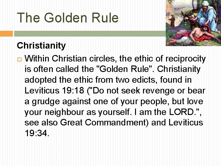The Golden Rule Christianity Within Christian circles, the ethic of reciprocity is often called