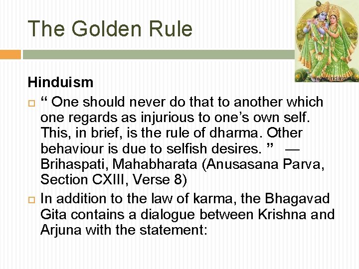 The Golden Rule Hinduism “ One should never do that to another which one
