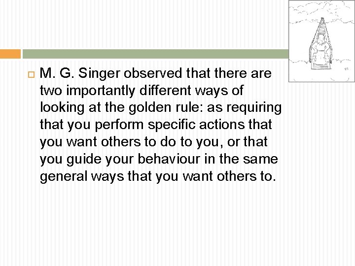  M. G. Singer observed that there are two importantly different ways of looking