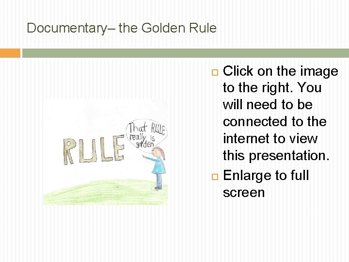 Documentary– the Golden Rule Click on the image to the right. You will need