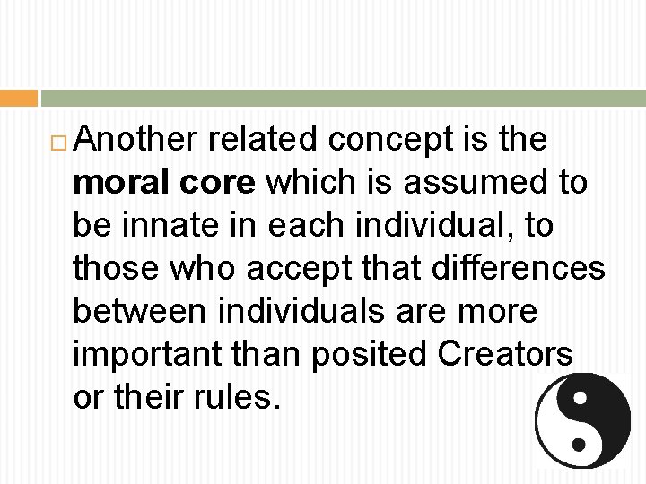  Another related concept is the moral core which is assumed to be innate