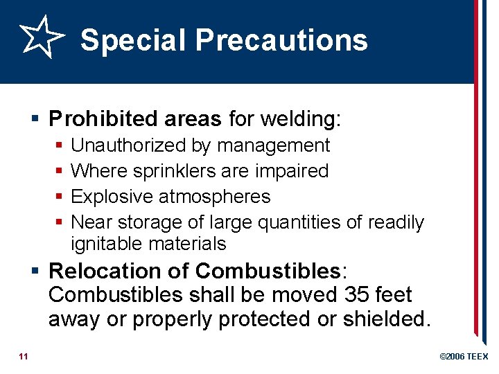 Special Precautions § Prohibited areas for welding: § § Unauthorized by management Where sprinklers