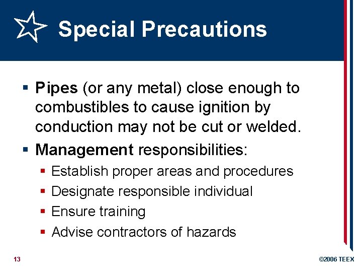 Special Precautions § Pipes (or any metal) close enough to combustibles to cause ignition