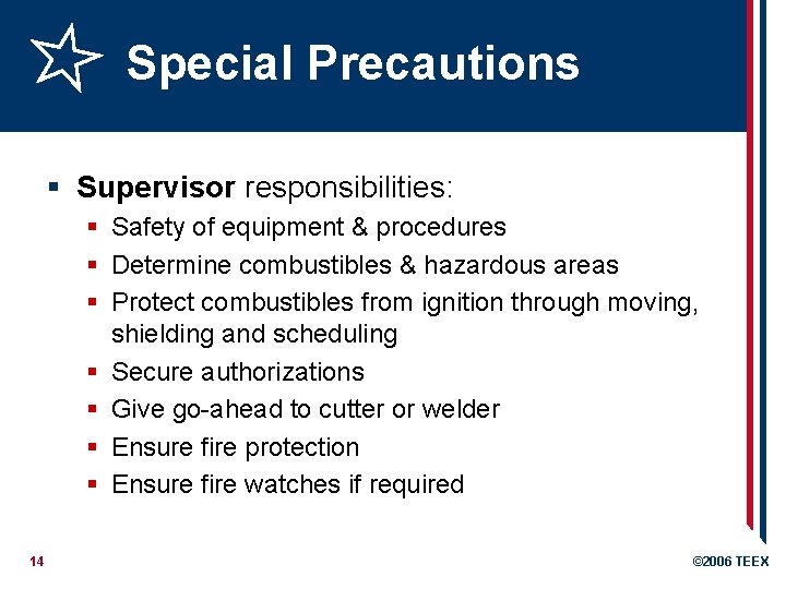 Special Precautions § Supervisor responsibilities: § Safety of equipment & procedures § Determine combustibles