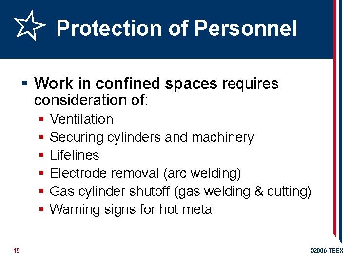 Protection of Personnel § Work in confined spaces requires consideration of: § § §