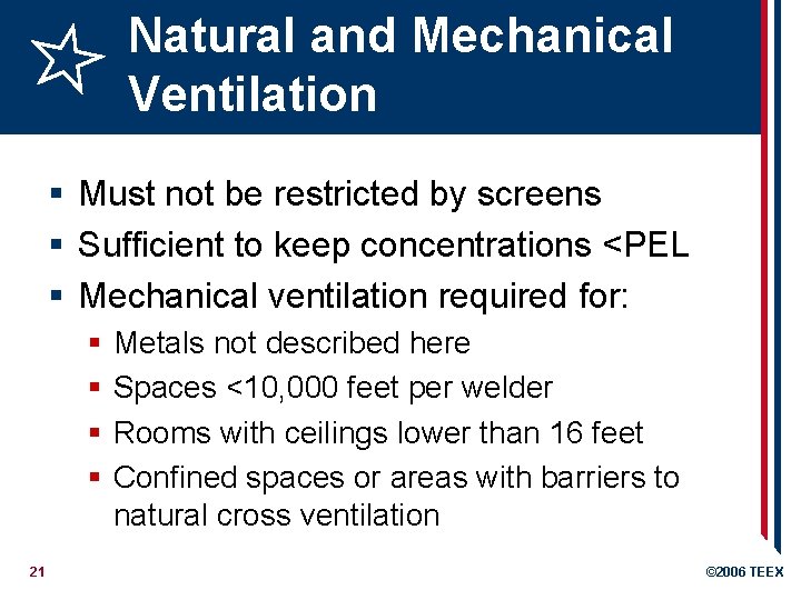 Natural and Mechanical Ventilation § Must not be restricted by screens § Sufficient to