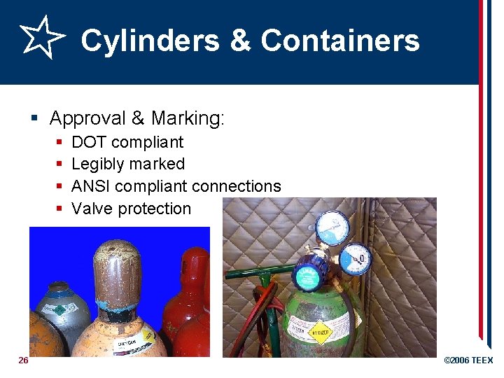 Cylinders & Containers § Approval & Marking: § § 26 DOT compliant Legibly marked