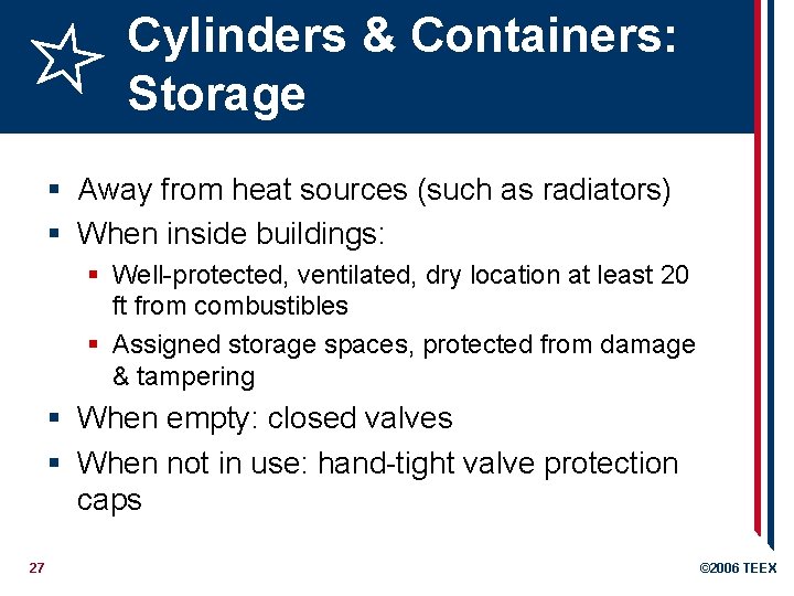 Cylinders & Containers: Storage § Away from heat sources (such as radiators) § When