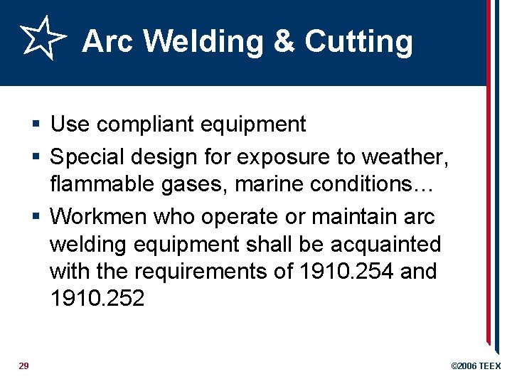 Arc Welding & Cutting § Use compliant equipment § Special design for exposure to