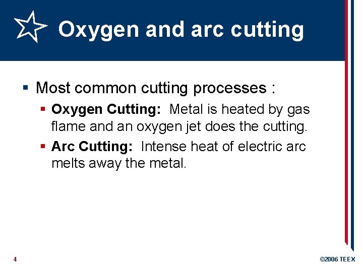 Oxygen and arc cutting § Most common cutting processes : § Oxygen Cutting: Metal
