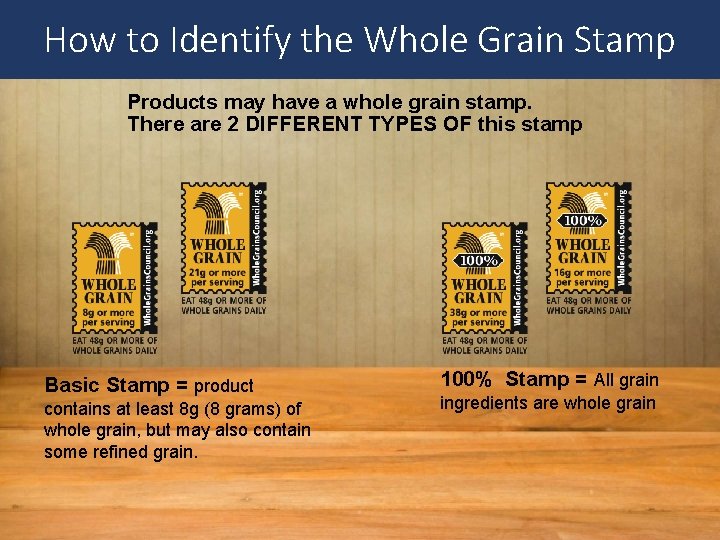 How to Identify the Whole Grain Stamp Products may have a whole grain stamp.