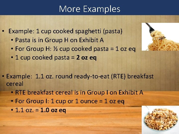 More Examples • Example: 1 cup cooked spaghetti (pasta) • Pasta is in Group