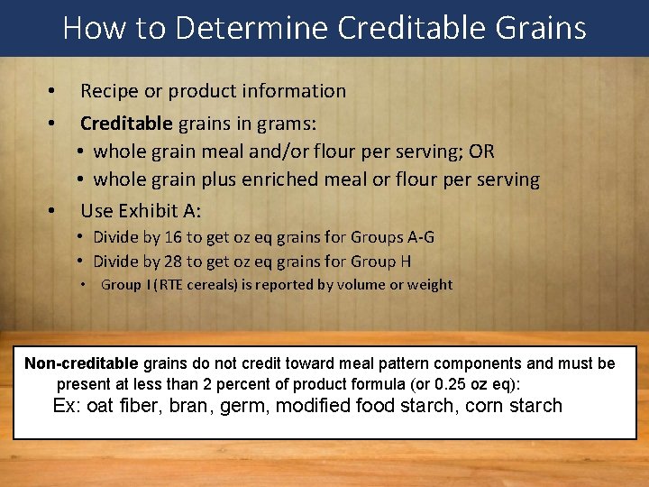 How to Determine Creditable Grains Recipe or product information Creditable grains in grams: •