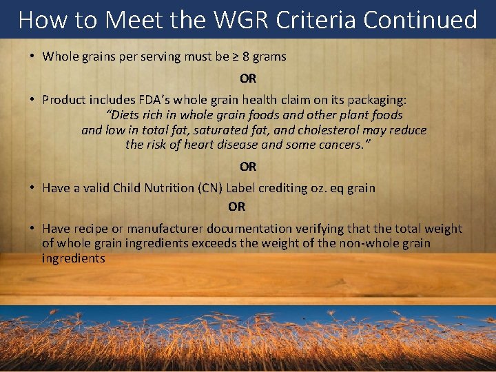 How to Meet the WGR Criteria Continued • Whole grains per serving must be