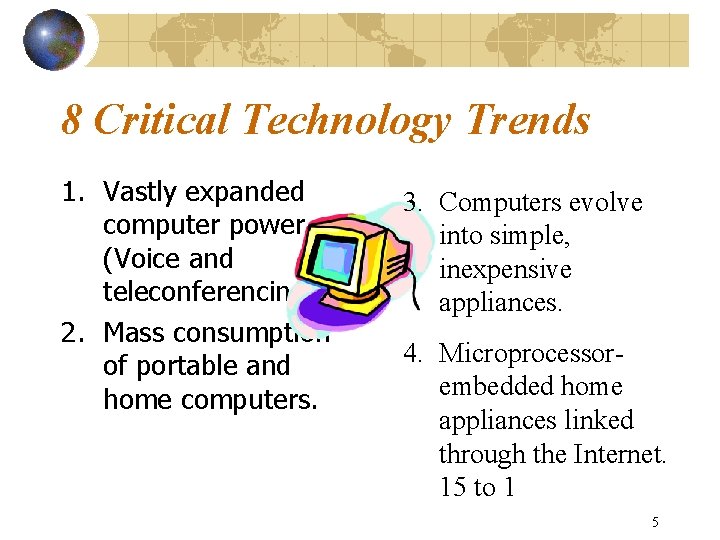 8 Critical Technology Trends 1. Vastly expanded computer power. (Voice and teleconferencing. ) 2.