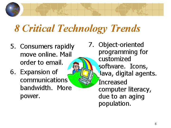 8 Critical Technology Trends 5. Consumers rapidly move online. Mail order to email. 6.