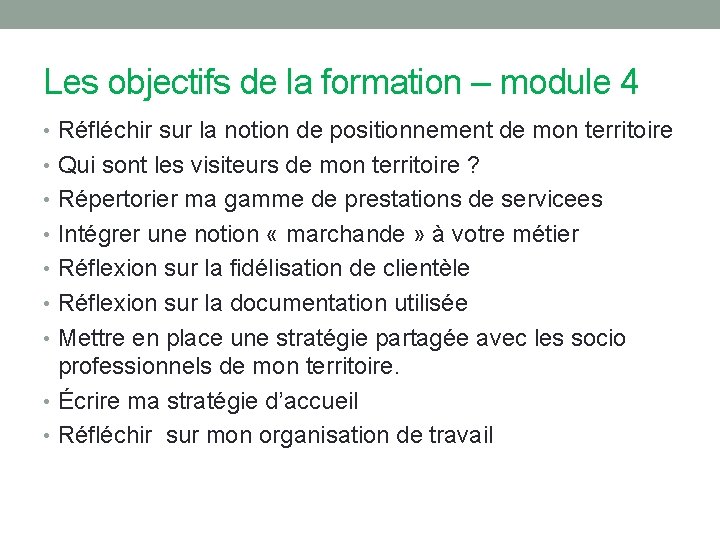 Les objectifs de la formation – module 4 • Réfléchir sur la notion de