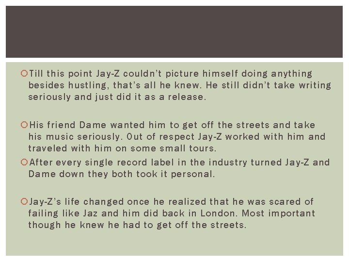  Till this point Jay-Z couldn’t picture himself doing anything besides hustling, that’s all