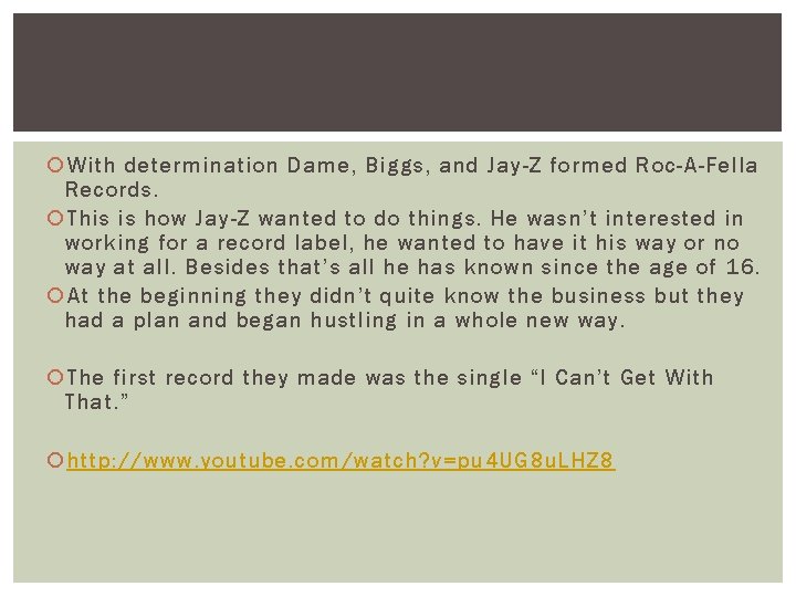  With determination Dame, Biggs, and Jay-Z formed Roc-A-Fella Records. This is how Jay-Z