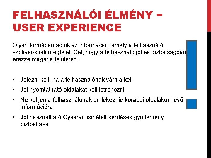 FELHASZNÁLÓI ÉLMÉNY − USER EXPERIENCE Olyan formában adjuk az információt, amely a felhasználói szokásoknak