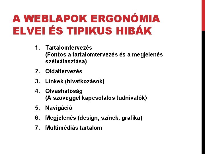 A WEBLAPOK ERGONÓMIA ELVEI ÉS TIPIKUS HIBÁK 1. Tartalomtervezés (Fontos a tartalomtervezés és a