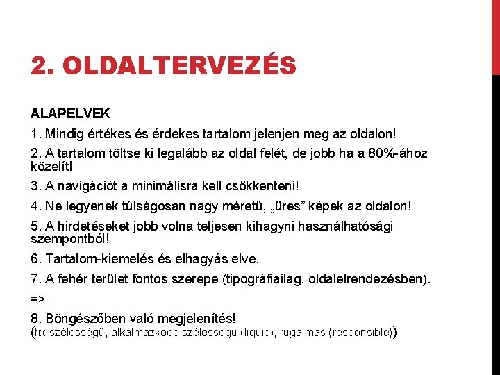 2. OLDALTERVEZÉS ALAPELVEK 1. Mindig értékes és érdekes tartalom jelenjen meg az oldalon! 2.