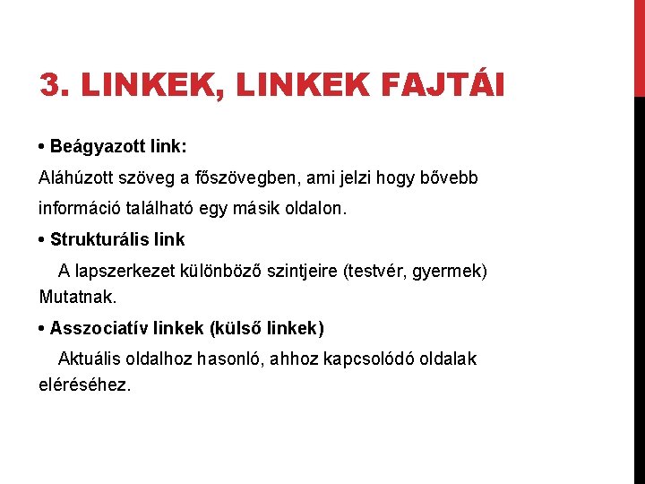 3. LINKEK, LINKEK FAJTÁI • Beágyazott link: Aláhúzott szöveg a főszövegben, ami jelzi hogy