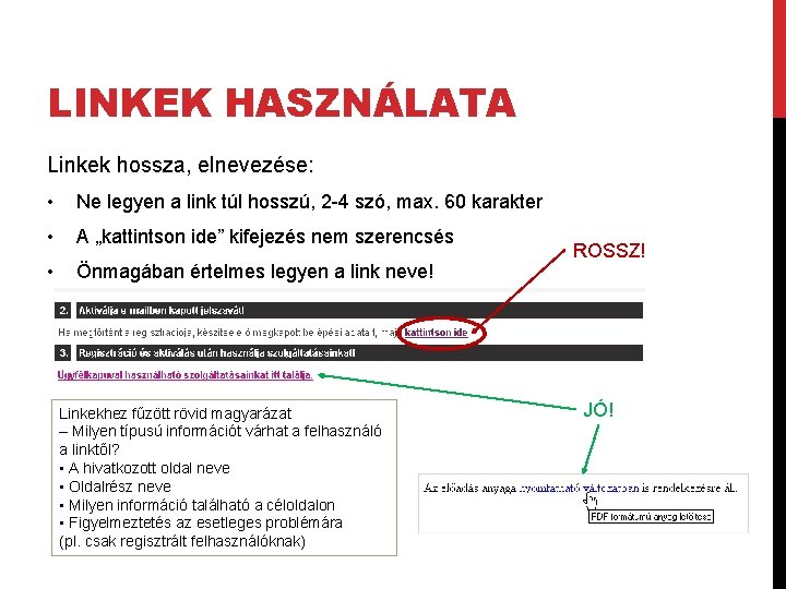 LINKEK HASZNÁLATA Linkek hossza, elnevezése: • Ne legyen a link túl hosszú, 2 -4