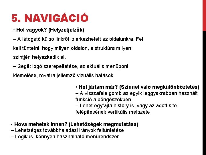 5. NAVIGÁCIÓ • Hol vagyok? (Helyzetjelzők) – A látogató külső linkről is érkezhetett az