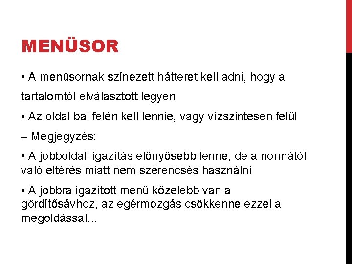 MENÜSOR • A menüsornak színezett hátteret kell adni, hogy a tartalomtól elválasztott legyen •