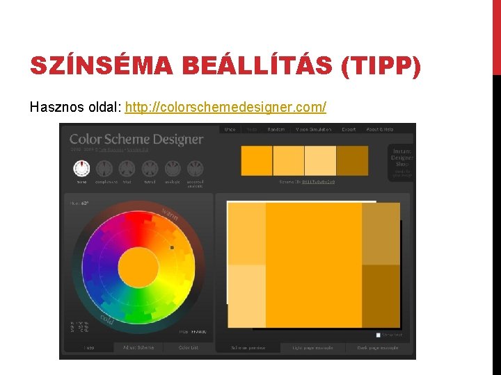 SZÍNSÉMA BEÁLLÍTÁS (TIPP) Hasznos oldal: http: //colorschemedesigner. com/ 