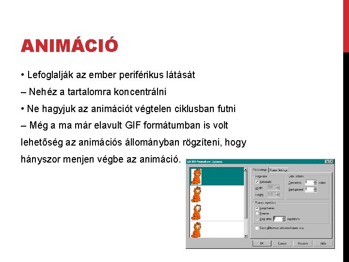 ANIMÁCIÓ • Lefoglalják az ember periférikus látását – Nehéz a tartalomra koncentrálni • Ne