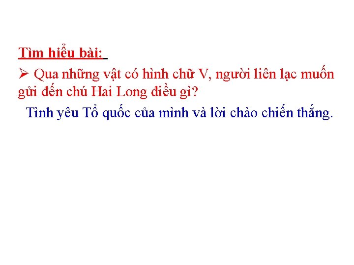 Tìm hiểu bài: Ø Qua những vật có hình chữ V, người liên lạc