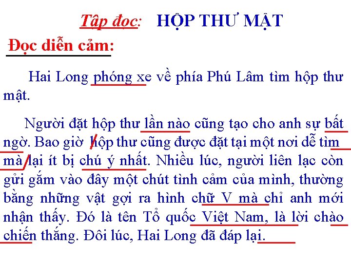 Tập đọc: HỘP THƯ MẬT Đọc diễn cảm: Hai Long phóng xe về phía