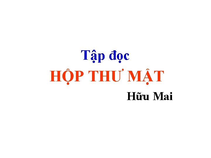 Tập đọc HỘP THƯ MẬT Hữu Mai 