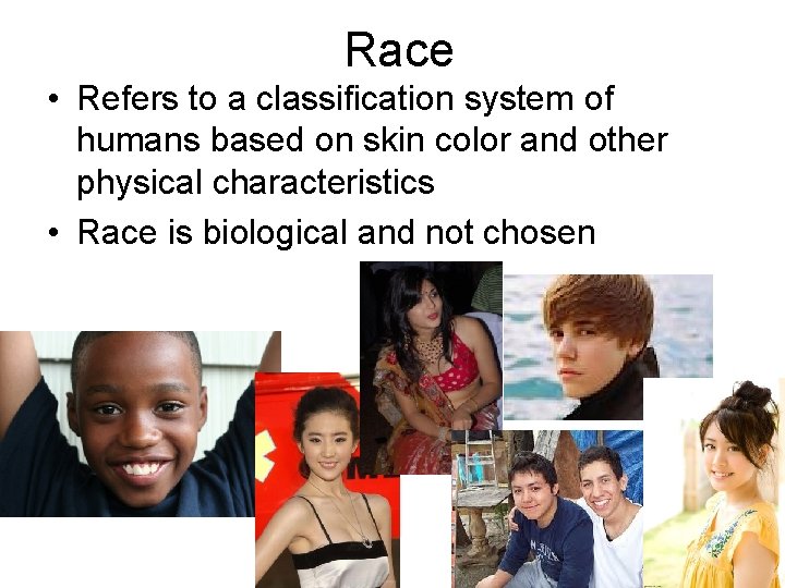 Race • Refers to a classification system of humans based on skin color and