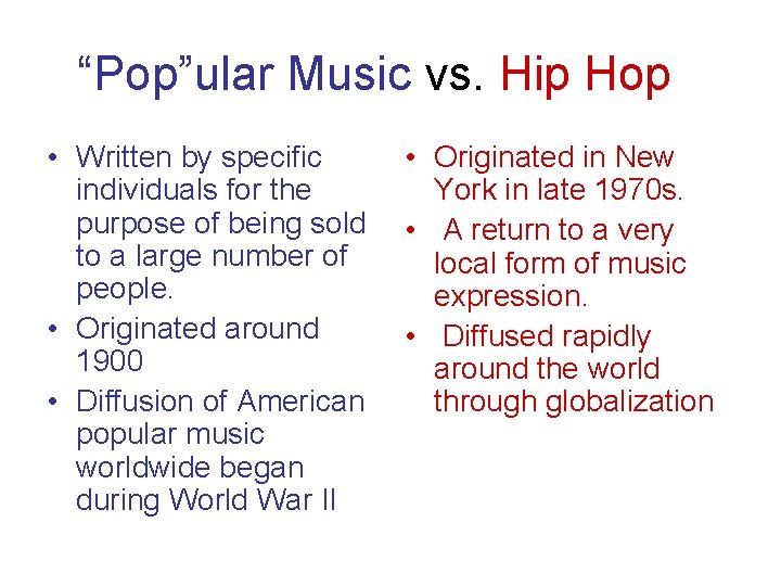 “Pop”ular Music vs. Hip Hop • Written by specific individuals for the purpose of