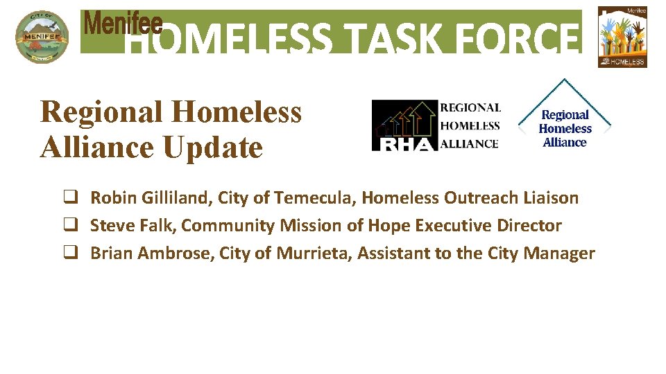 Regional Homeless Alliance Update q Robin Gilliland, City of Temecula, Homeless Outreach Liaison q