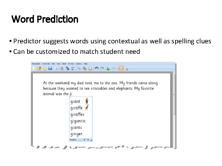 Word Prediction • Predictor suggests words using contextual as well as spelling clues •