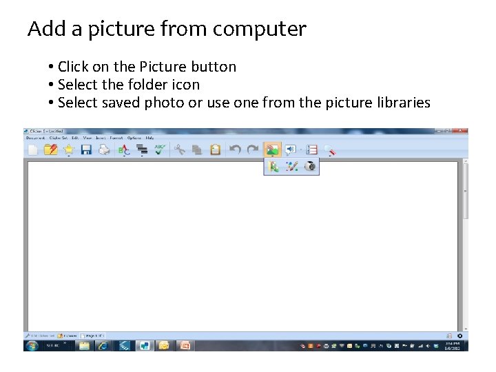 Add a picture from computer • Click on the Picture button • Select the