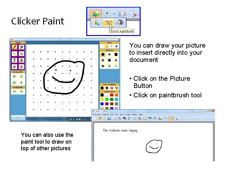 Clicker Paint You can draw your picture to insert directly into your document •