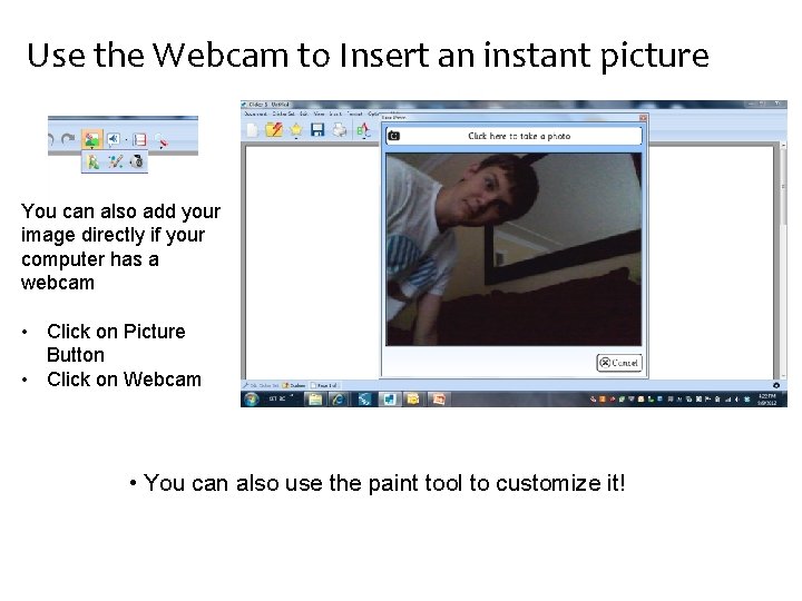 Use the Webcam to Insert an instant picture You can also add your image