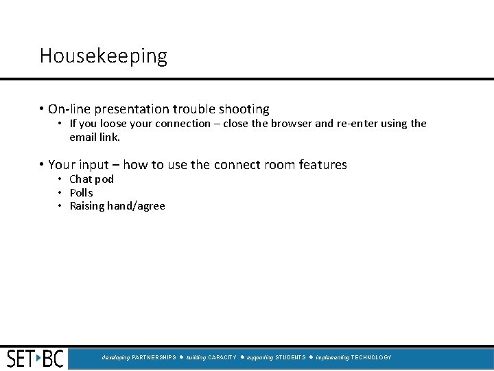 Housekeeping • On-line presentation trouble shooting • If you loose your connection – close