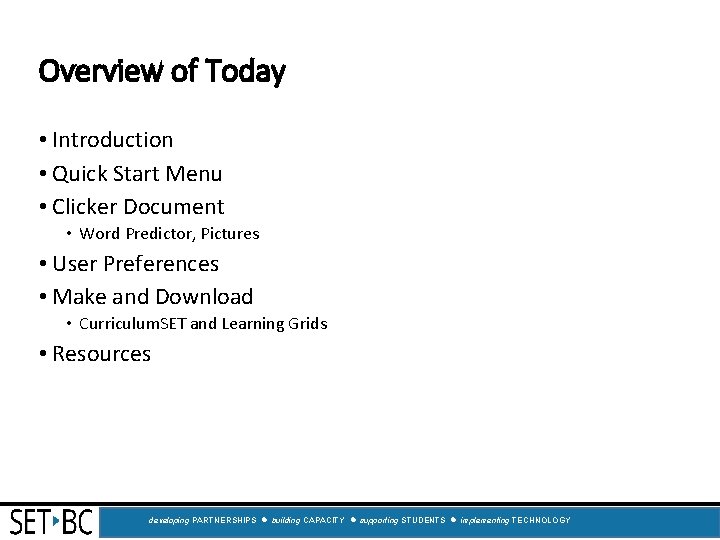 Overview of Today • Introduction • Quick Start Menu • Clicker Document • Word