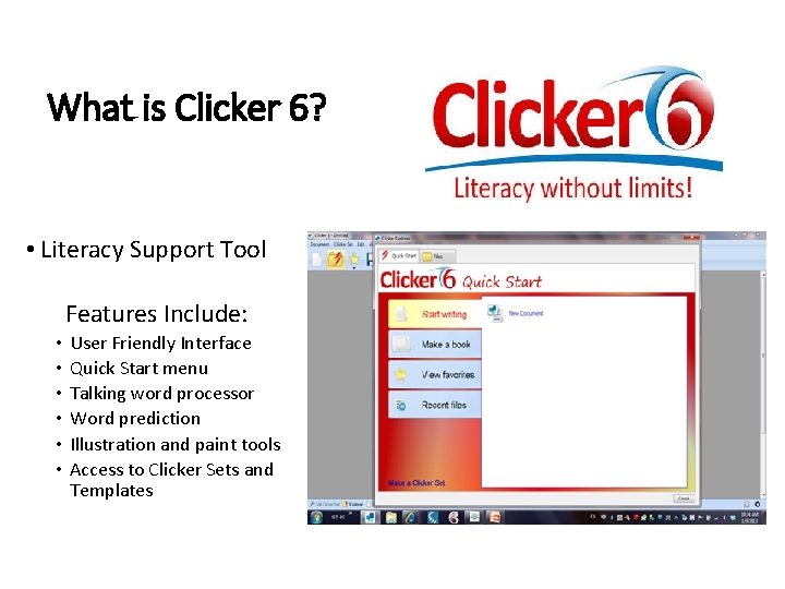 What is Clicker 6? • Literacy Support Tool Features Include: • • • User