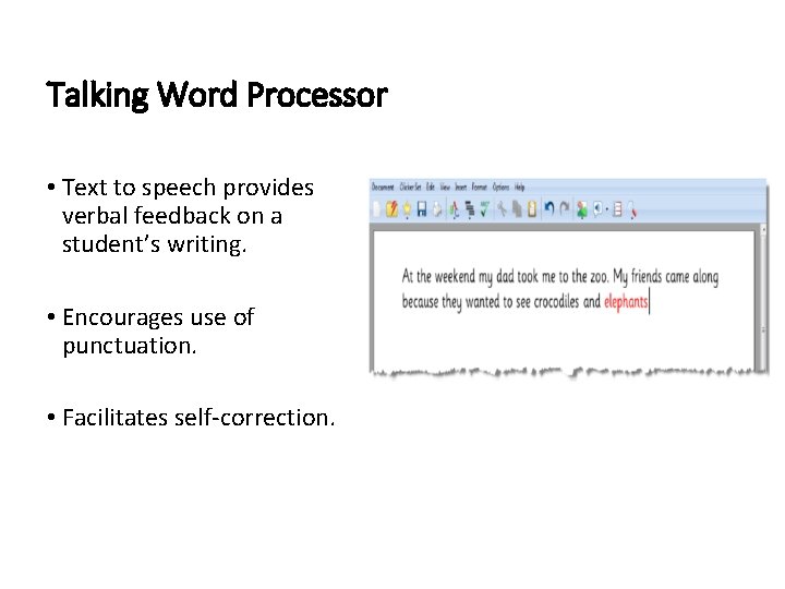 Talking Word Processor • Text to speech provides verbal feedback on a student’s writing.